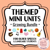 GROWING BUNDLE: No-Prep Themed Mini Units for Speech and Language