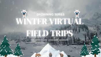 Preview of GROWING BUNDLE- Winter Virtual Field Trips- Speech and Language Targets