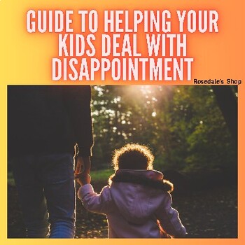 Preview of GUIDE to Helping Your Kids Deal with Disappointment ~ Life Skills