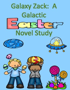 Preview of Galaxy Zack:  A Galactic Easter Novel Study