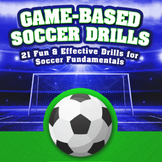 Game-Based Soccer Drills | PE Soccer Unit