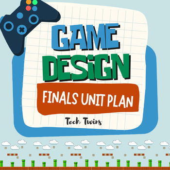 Preview of Game Design Final Projects Unit Plan- Game Design Edition
