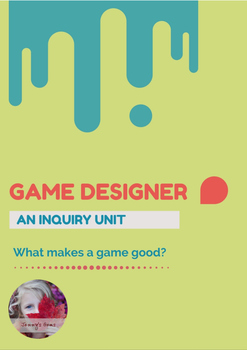 Preview of Game Designer: An Inquiry Unit