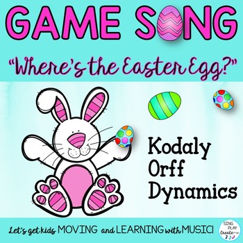 Preview of Game Song "Where's the Easter Egg" Music Activities (Dynamics, Kodaly, Orff)