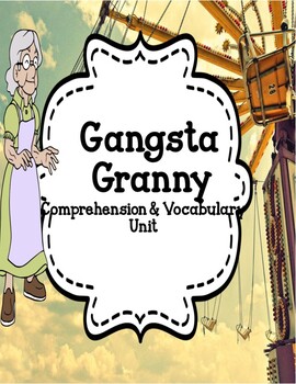 Preview of Gangsta Granny - Comprehension and Vocabulary Unit - Distance Learning