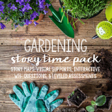 STORY TIME PACK: GARDENING (Story Maps, Book Companions, C
