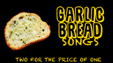 Garlic Bread Songs