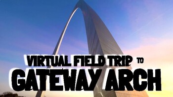 Preview of Gateway Arch Virtual Field Trip: Missouri history, architecture & social studies