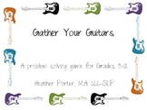 Gather Your Guitars! A Problem solving game for Grades 5-12
