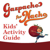 Gazpacho for Nacho Kids' Acitvity Guide ages 5-9