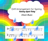 General Music Orff Arrangement for Spring- Raining Again Today