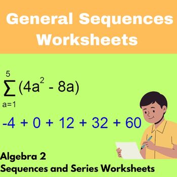 Preview of General Series Worksheets - Algebra 2 - Sequences and Series Worksheets