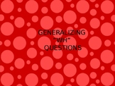 Generalizing "WH" questions