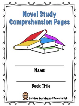 Generic Novel Study Comprehension Pages By Harrison Hub Tpt