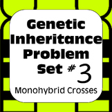 Genetic Inheritance Problem Set #3: Monohybrid Crosses