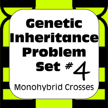 Preview of Genetic Inheritance Problem Set #4: Monohybrid Crosses