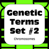 Genetic Terms Set #2: Chromosomes
