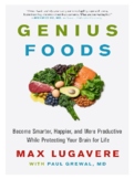 Genius Foods: Become Smarter, Happier, and More Productive