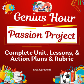 Preview of Genius Hour / Passion Project Complete Unit, Lessons, & Action Plans & Rubric