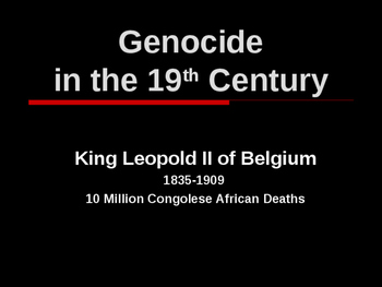 Preview of Genocide in the 19th Century - King Leopold II of Belgium