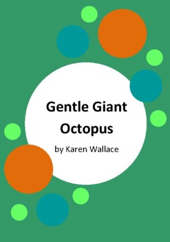 Preview of Gentle Giant Octopus by Karen Wallace - 6 Worksheets / Activities