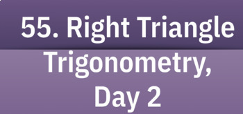 Preview of Geo55. Right Triangle Trigonometry, Day 2