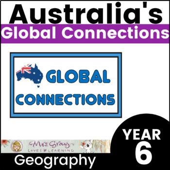 Preview of Geography - Australia's Global Connections, Year 6