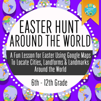 Preview of Geography, Easter Hunt Around The World Using Google Maps & Absolute Location