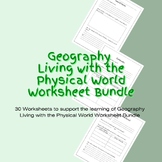 Geography Living with the Physical World Worksheets Bundle