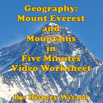 Preview of Geography: Mount Everest and Mountains in Five Minutes Video Worksheet