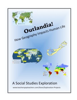 Preview of Geography: Outlandia!  How Geography Impacts Human Life