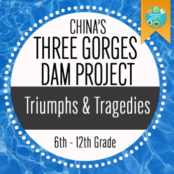 Preview of World Geography: Three Gorges Dam Triumphs and Tragedy + PowerPoint