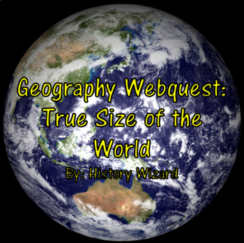 Preview of Geography Webquest True Size of the World