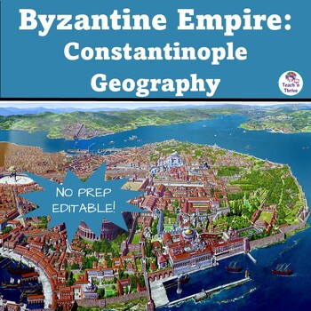 Preview of Geography of Constantinople Map Analysis Lesson, Byzantine Empire Unit EDITABLE