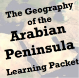 Geography of the Arabian Peninsula Learning Packet: Reading + Map (Islam Unit)