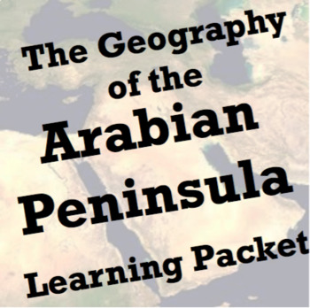 Preview of Geography of the Arabian Peninsula Learning Packet: Reading + Map (Islam Unit)