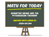 Geometric Means and the Pythagorean Theorem