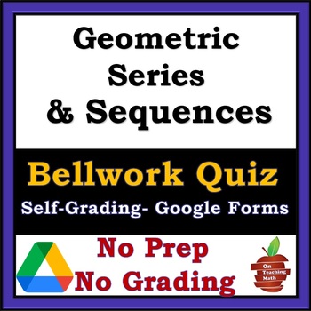 Preview of Geometric Sequences and Series Short Quiz - Google Forms No Grading