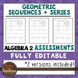 Geometric Sequences and Series Tests - Editable Assessments