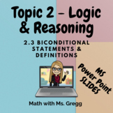 Geometry 2.3 Biconditionals & Definitions SLIDES (PPT & KEY)