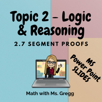 Preview of Geometry 2.7 Segment Proofs SLIDES (PPT & KEY)
