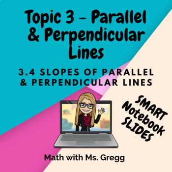 Preview of Geometry 3.4 Slopes of Parallel and Perpendicular Lines Slides (SMART Notebook &