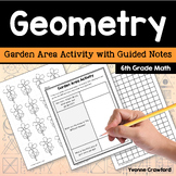 Geometry 6th Grade Math | Garden Area Activity with Guided Notes