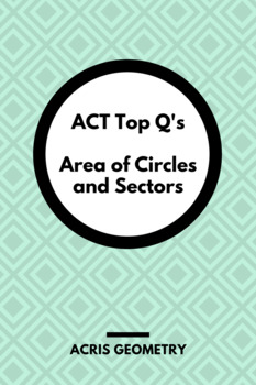 Preview of Geometry ACT Prep - Top 35 Problems with Area of Circles and Sectors