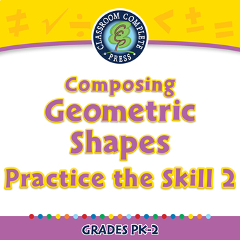 Preview of Geometry: Composing Geometric Shapes - Practice the Skill 2 - NOTEBOOK Gr. PK-2