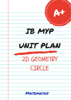 Preview of Geometry IB Middle Years Programme MYP Unit Plan: 2D Geometry - Circle