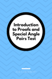 Geometry - Proofs and Special Angle Pairs Test (2 versions