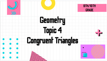 Preview of Geometry, Topic 4: Congruent Triangles Lesson Plan