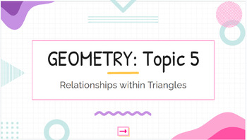 Preview of Geometry, Topic 5: Relationships within Triangles Lesson Plan