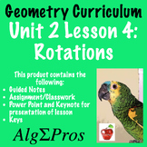 Geometry. Unit 2 Lesson 4: Rotations